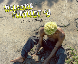 Welcome Playlist No. 8 by Filthypond